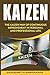 Kaizen: The Kaizen Way of Continuous Improvement in Personal and Professional life