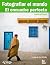 Fotografiar el mundo. El encuadre perfecto (Spanish Edition)