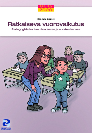 Ratkaiseva vuorovaikutus - Pedagogisia kohtaamisia lasten ja nuorten kanssa