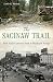The Saginaw Trail: From Native American Path to Woodward Avenue (Landmarks)