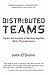 Distributed Teams: The Art and Practice of Working Together While Physically Apart