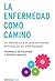 La enfermedad como camino by Thorwald Dethlefsen