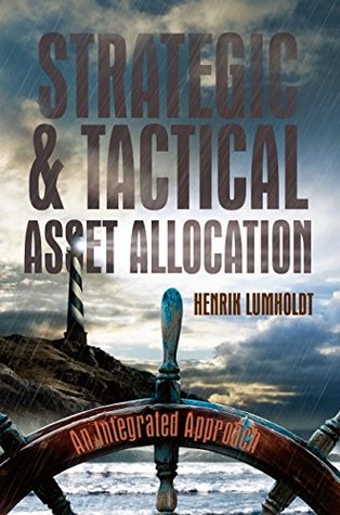 Strategic and Tactical Asset Allocation: An Integrated Approach (Kindle Edition)