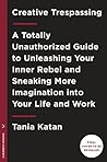 Creative Trespassing by Tania Katan
