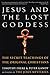 Jesus and the Lost Goddess by Tim Freke