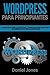 WordPress para principiantes (Libro En Español/ WordPress for Beginners Spanish book version): Estrategias simples, efectivas y avanzadas para construir ... sitio web de WordPress