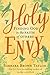 Holy Envy: Finding God in the Faith of Others