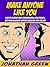 Make Anyone Like You: How t...