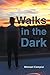 Walks in the Dark by Michael Campisi