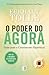 O Poder do Agora by Eckhart Tolle