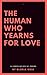 The Human Who Yearns For Lo...
