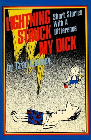 Lightning Struck My Dick: Short Stories with a Difference (Paperback)