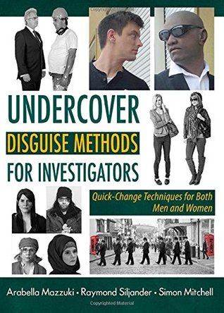 Undercover Disguise Methods for Investigators: Quick-change Techniques for Both Men and Women (Paperback)