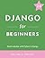 Django for Beginners by William S. Vincent