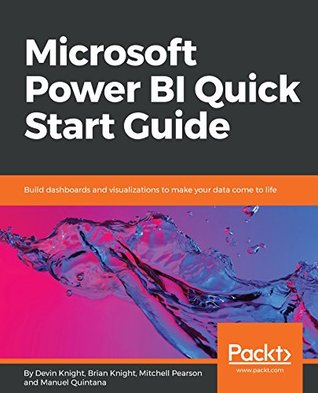 Microsoft Power BI Quick Start Guide: Build dashboards and visualizations to make your data come to life (Kindle Edition)