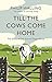 Till the Cows Come Home: The Story of Our Eternal Dependence