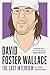 David Foster Wallace: The Last Interview Expanded with New Introduction: and Other Conversations (The Last Interview Series)