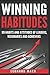 Winning Habitudes: 99 Habit...