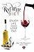 The Red Wine Diet: Enjoy Life. Lose Fat.