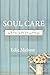Soul Care When You're Weary (Embracing God, Exploring Creativity Book 1)