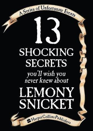 13 Impactantes Secretos que desearás nunca haber conocido acerca de Lemony Snicket (Una Serie de Eventos Desafortunados)