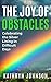 The Joy of Obstacles: Celebrating the Silver Lining in Difficult Days