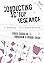 Conducting Action Research for Business and Management Students by David Coghlan