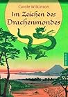 Im Zeichen des Drachenmondes by Carole Wilkinson