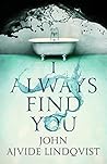 I Always Find You by John Ajvide Lindqvist