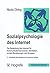 Sozialpsychologie des Internet. Die Bedeutung des Internet fü... by Nicola Döring
