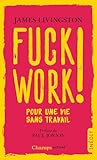 Fuck Work ! Pour ...