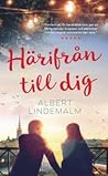 Härifrån till dig by Albert Lindemalm