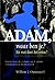 Adam waar ben je? En wat doet het ertoe? Een theologische eva... by Willem J. Ouweneel