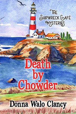 Death By Chowder (Shipwreck Cafe Mysteries, #1)