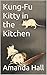 Kung-Fu Kitty in the Kitchen