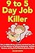 9 to 5 Day Job Killer: How ...