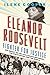 Eleanor Roosevelt, Fighter for Justice: Her Impact on the Civil Rights Movement, the White House, and the World