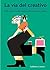 La vía del creativo: Guía para reinventar nuestra práctica y nuestra mirada