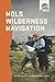 NOLS Wilderness Navigation