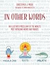 In Other Words: A Weird and Wonderful Miscellany of The World's Most Intriguing Phrases
