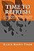 Time to Refresh: A 21-Day Devotional to Renew Your Mind After Being Laid Off, Fired or Sidelined (Time to Grow in Grace Book 1)
