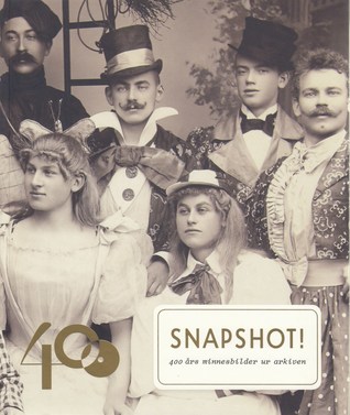 Snapshot! - 400 års minnesbilder ur arkiven