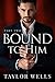 Bound to Him by Taylor Wells