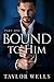 Bound to Him by Taylor Wells