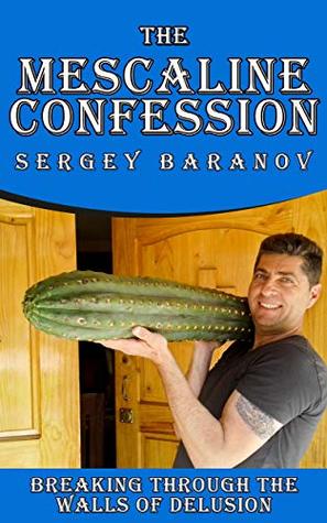 The Mescaline Confession (Kindle Edition)