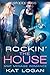 Rocking the House by Kat Logan
