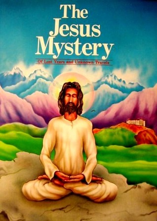 The Jesus Mystery (Of Lost Years And Unknown Travels)