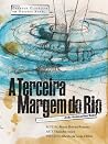 A Terceira Margem do Rio by João Guimarães Rosa A Terceira Margem do Rio by João Guimarães Rosa