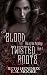 Of Blood and Twisted Roots by E.M. Moore