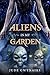 Aliens In My Garden